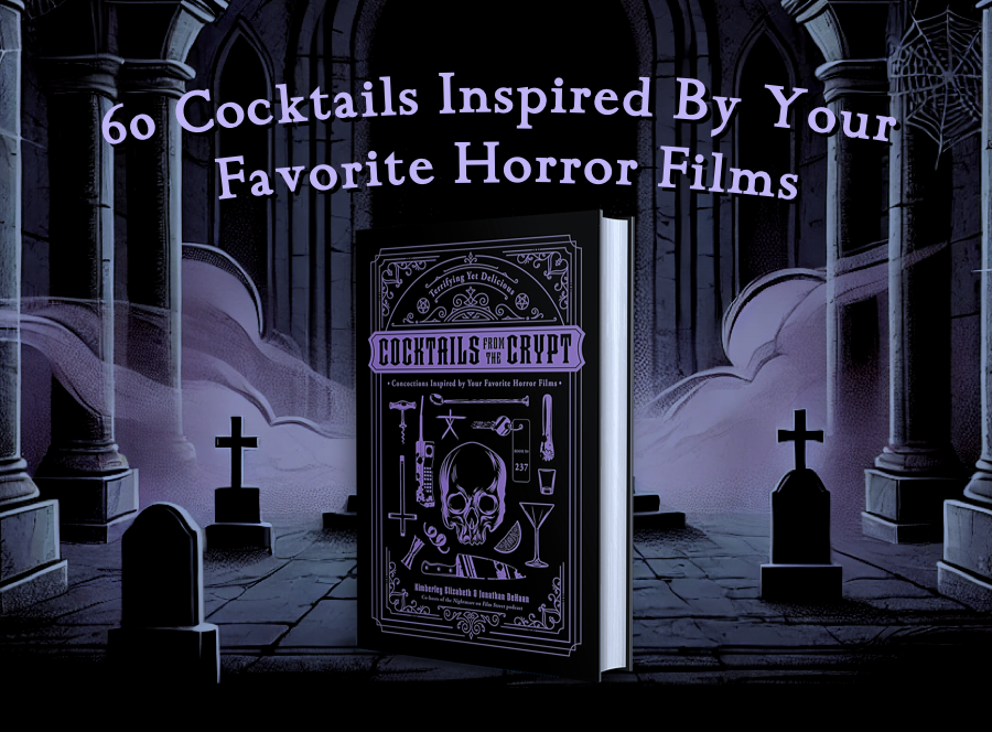 cocktails from the crypt horror movie cocktail recipe book nightmare on film street